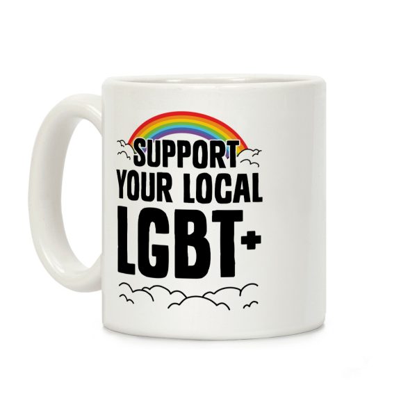 Support Your Local LGBT+ Coffee Mug Support Your Local LGBT+ Coffee Mug