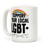 Support Your Local LGBT+ Coffee Mug Support Your Local LGBT+ Coffee Mug