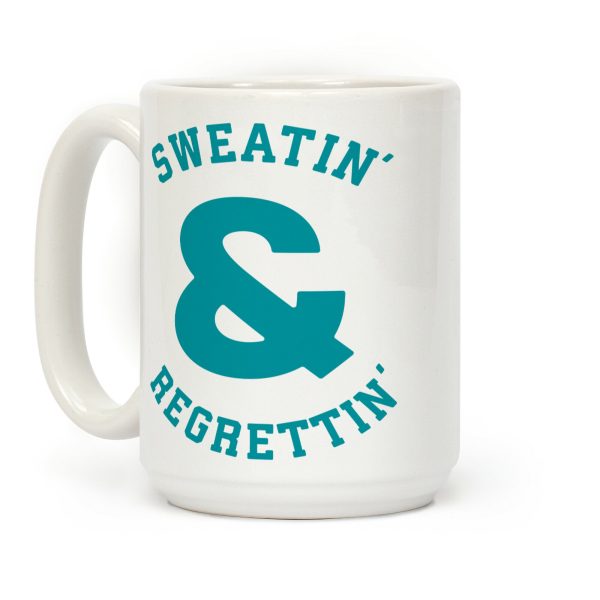 Sweatin' & Regrettin' Coffee Mug Sweatin' & Regrettin' Coffee Mug