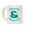 Sweatin' & Regrettin' Coffee Mug Sweatin' & Regrettin' Coffee Mug
