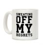 Sweating Off My Regrets Coffee Mug Sweating Off My Regrets Coffee Mug