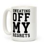 Sweating Off My Regrets Coffee Mug Sweating Off My Regrets Coffee Mug