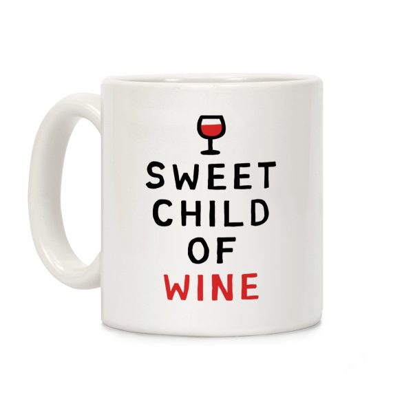 Sweet Child Of Wine Coffee Mug Sweet Child Of Wine Coffee Mug