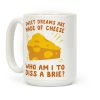 Sweet Dreams Are Made Of Cheese Coffee Mug Sweet Dreams Are Made Of Cheese Coffee Mug