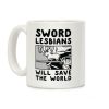 Sword Lesbians Will Save the World Utena Coffee Mug Sword Lesbians Will Save the World Utena Coffee Mug