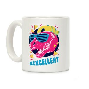 T-Rexcellent 90's Dinosaur Tyrannosaurus Coffee Mug