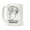 Taco To Me About Intersectional Feminism Coffee Mug