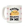 Tacos Believe In Me Coffee Mug Tacos Believe In Me Coffee Mug