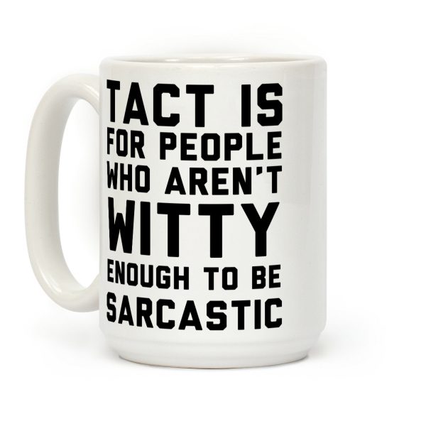 Tact Is For Coffee Mug