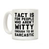 Tact Is For Coffee Mug