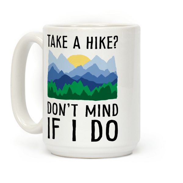 Take A Hike Don't Mind If I Do Coffee Mug Take A Hike Don't Mind If I Do Coffee Mug