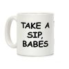 Take A Sip Babes Coffee Mug Take A Sip Babes Coffee Mug
