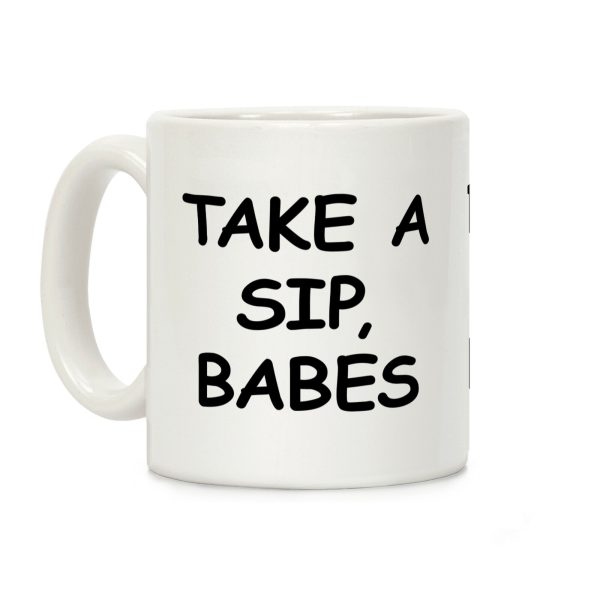Take A Sip Babes Coffee Mug Take A Sip Babes Coffee Mug