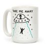 Take Me Away UFO Coffee Mug