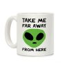 Take Me Far Away From Here Coffee Mug