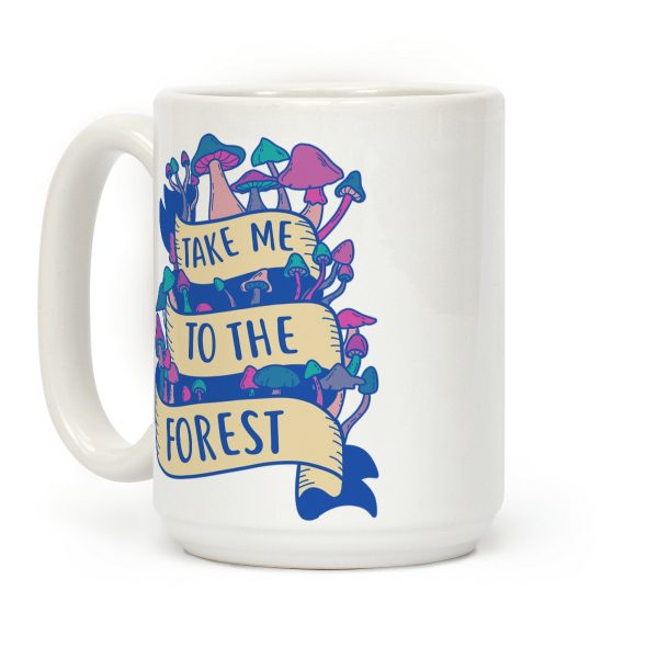 Take Me To The Forest Coffee Mug Take Me To The Forest Coffee Mug
