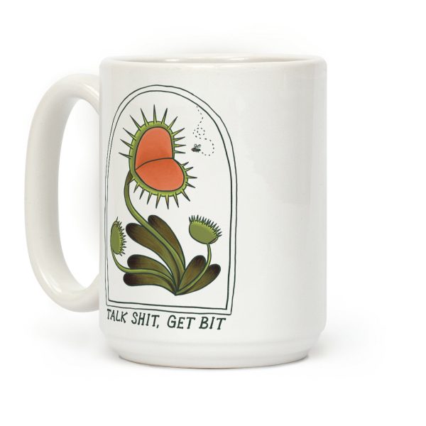 Talk Shit, Get Bit Venus Flytrap Coffee Mug Talk Shit, Get Bit Venus Flytrap Coffee Mug