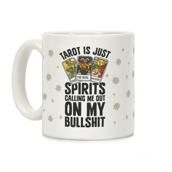 Tarot is Just Spirits Calling Me Out on my Bullshit Coffee Mug Tarot is Just Spirits Calling Me Out on my Bullshit Coffee Mug