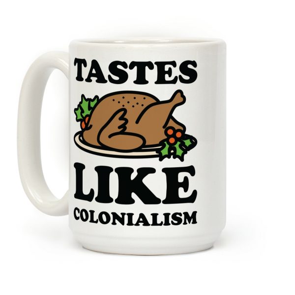Tastes Like Colonialism Coffee Mug Tastes Like Colonialism Coffee Mug