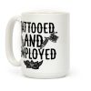 Tattooed and Employed Coffee Mug Tattooed and Employed Coffee Mug