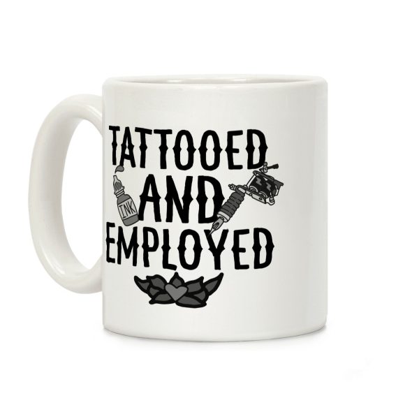Tattooed and Employed Coffee Mug Tattooed and Employed Coffee Mug
