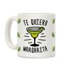 Te Quiero Margarita Coffee Mug Te Quiero Margarita Coffee Mug