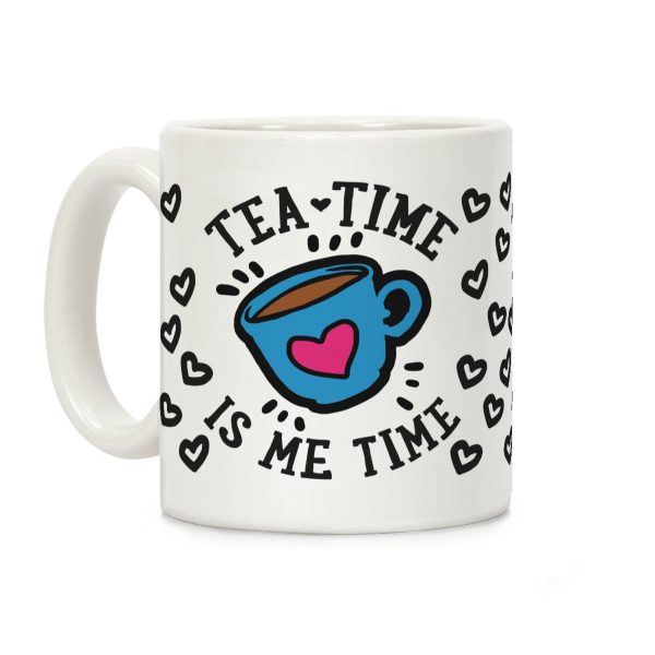 Tea Time Is Me Time Coffee Mug Tea Time Is Me Time Coffee Mug