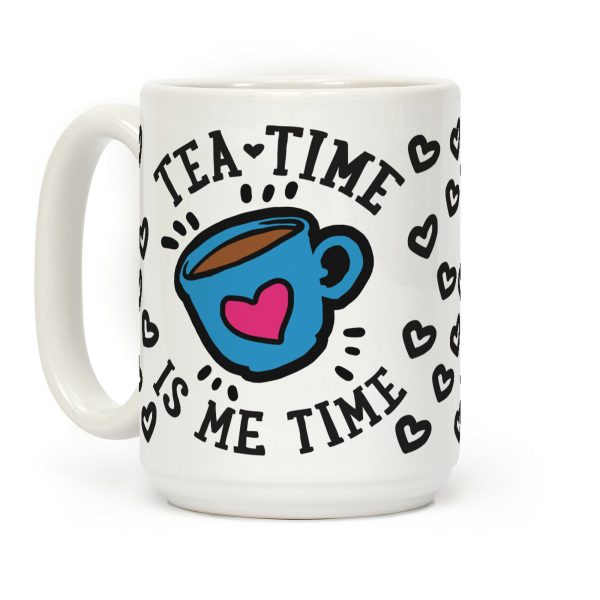 Tea Time Is Me Time Coffee Mug Tea Time Is Me Time Coffee Mug