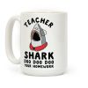 Teacher Shark Doo Doo Doo Your Homework Coffee Mug