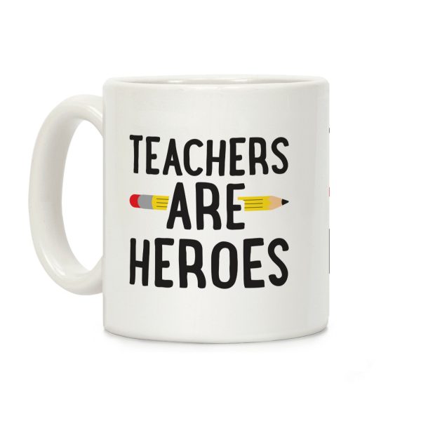 Teachers Are Heroes Coffee Mug Teachers Are Heroes Coffee Mug