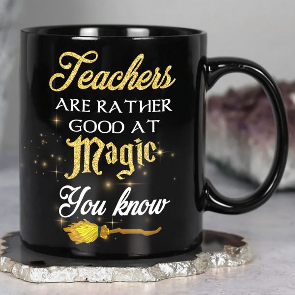Teachers Are Rather Good At Magic, Gift For Teacher, Personalized Mug, Magic Teacher Mug 04HTTI100723TM Teachers Are Rather Good At Magic, Gift For Teacher, Personalized Mug, Magic Teacher Mug 04HTTI100723TM