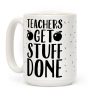 Teachers Get Stuff Done Coffee Mug Teachers Get Stuff Done Coffee Mug