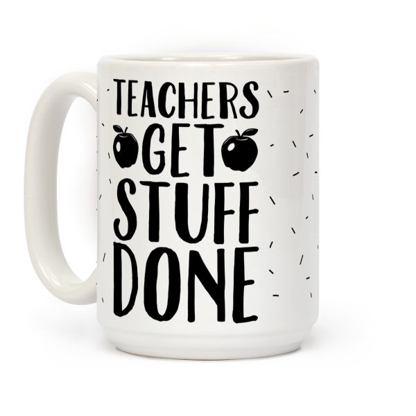 Teachers Get Stuff Done Coffee Mug Teachers Get Stuff Done Coffee Mug