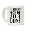 Teachers Get Stuff Done Coffee Mug Teachers Get Stuff Done Coffee Mug