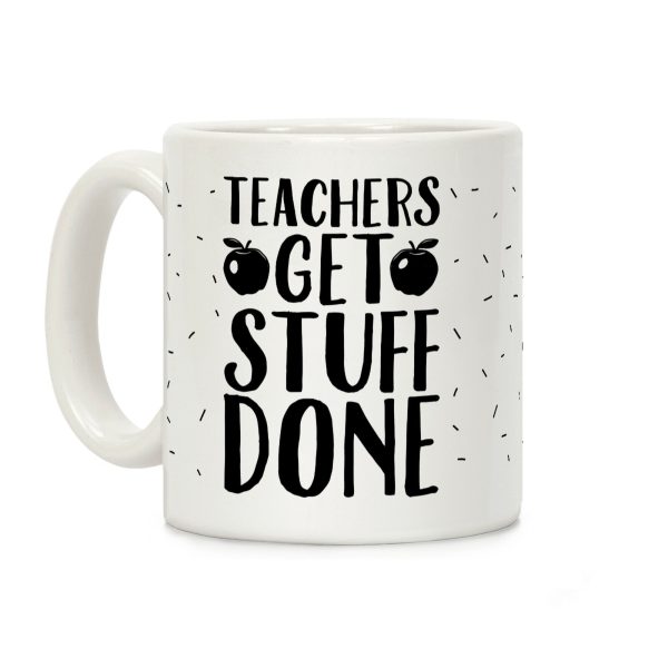 Teachers Get Stuff Done Coffee Mug Teachers Get Stuff Done Coffee Mug