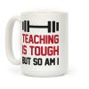 Teaching Is Tough But So Am I Coffee Mug