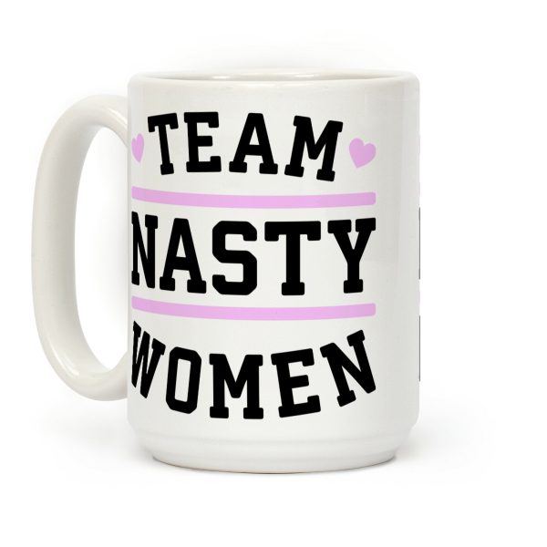 Team Nasty Women Coffee Mug Team Nasty Women Coffee Mug