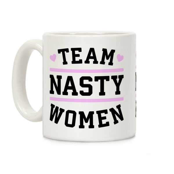 Team Nasty Women Coffee Mug Team Nasty Women Coffee Mug