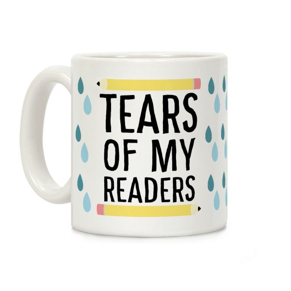 Tears of my Readers Coffee Mug Tears of my Readers Coffee Mug