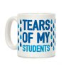 Tears Of My Students Coffee Mug Tears Of My Students Coffee Mug