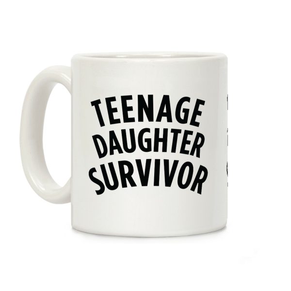 Teenage Daughter Survivor Coffee Mug Teenage Daughter Survivor Coffee Mug