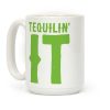 Tequilin' It Coffee Mug Tequilin' It Coffee Mug