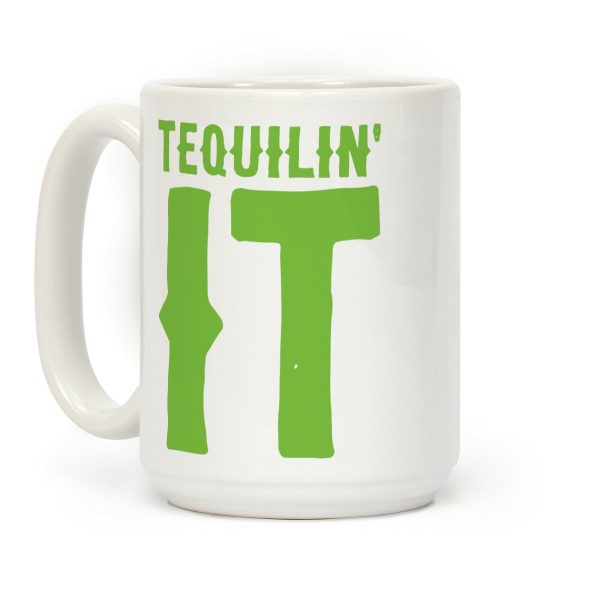 Tequilin' It Coffee Mug Tequilin' It Coffee Mug