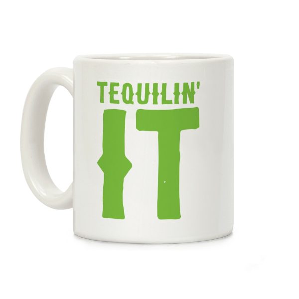 Tequilin' It Coffee Mug Tequilin' It Coffee Mug
