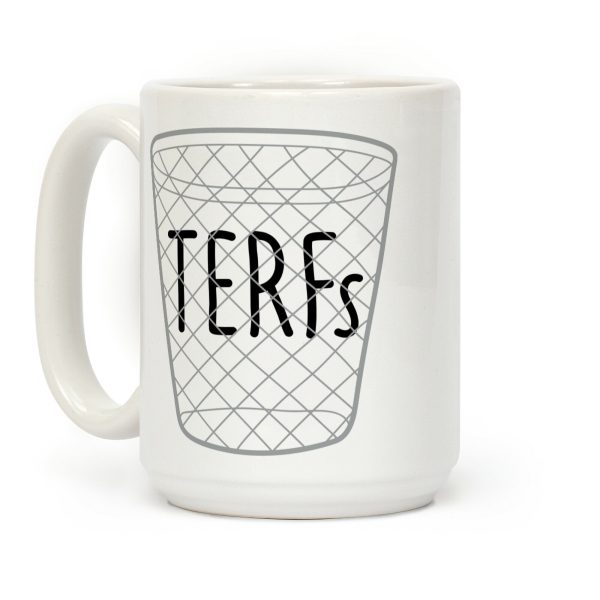 TERFs Are Trash Coffee Mug TERFs Are Trash Coffee Mug