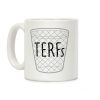 TERFs Are Trash Coffee Mug TERFs Are Trash Coffee Mug