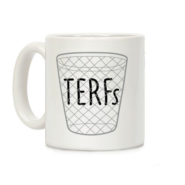 TERFs Are Trash Coffee Mug TERFs Are Trash Coffee Mug