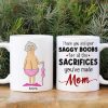Thank You And Your Saggy Boobs For All The Sacrifices You've Made Mom