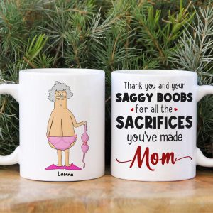 Thank You And Your Saggy Boobs For All The Sacrifices You've Made Mom