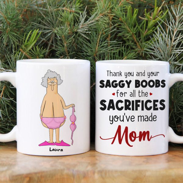 Thank You And Your Saggy Boobs For All The Sacrifices You've Made Mom